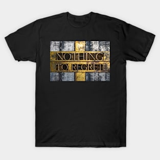 Nothing to Regret T-Shirt